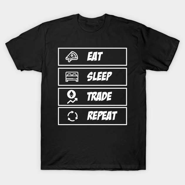 Eat Sleep Trade Ethereum Repeat T-Shirt by mangobanana